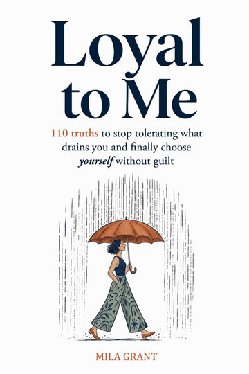 Mila Grant - Loyal to Me: 110 Truths to Stop Tolerating What Drains You | Paperback
